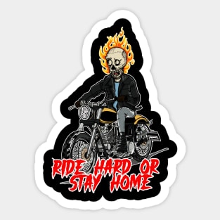 RIDE HARD OR STAY HOME Sticker